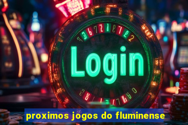 proximos jogos do fluminense